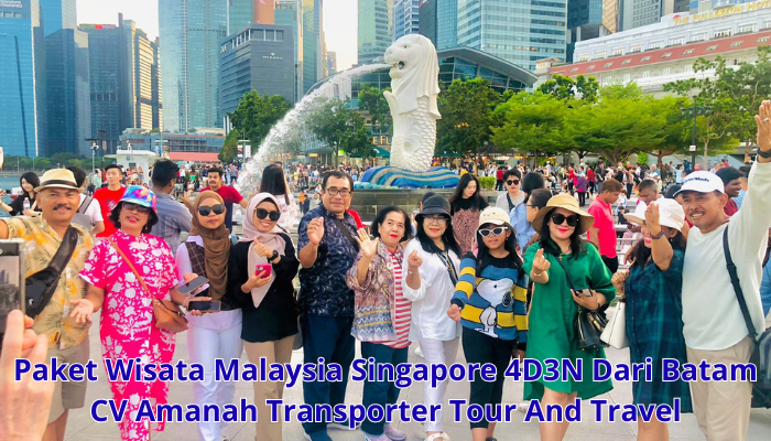 Paket Tour Malaysia Singapore 4D3N Dari Batam