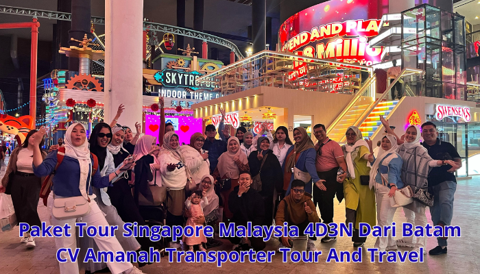 Paket Tour Singapore Malaysia 4D3N Dari Batam CV Amanah Transporter Tour And Travel